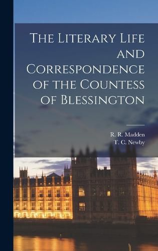 The Literary Life and Correspondence of the Countess of Blessington