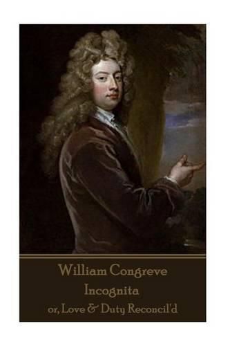 Cover image for William Congreve - Incognita: or, Love & Duty Reconcil'd