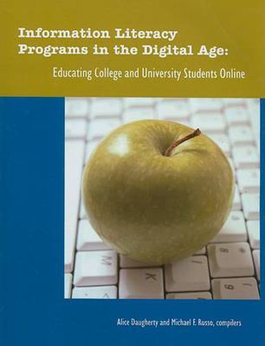 Cover image for Information Literacy Programs in the Digital Age: Educating College and University Students Online