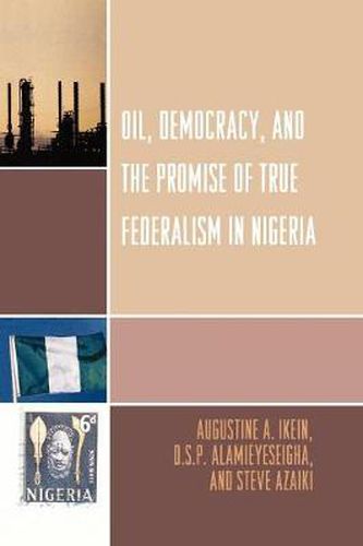 Cover image for Oil, Democracy and the Promise of True Federalism in Nigeria