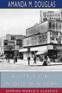 Cover image for A Little Girl in Old New York (Esprios Classics)