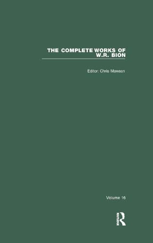 The Complete Works of W. R. Bion: Volume 16