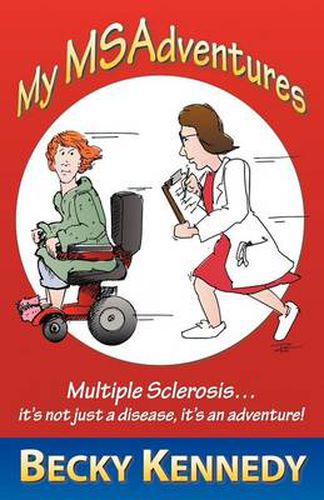 Cover image for My Msadventures: Multiple Sclerosis: It's Not Just a Disease-It's an Adventure!