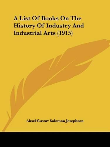 Cover image for A List of Books on the History of Industry and Industrial Arts (1915)