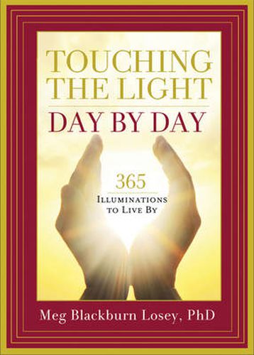 Cover image for Touching the Light, Day by Day: 365 Illuminations to Live by