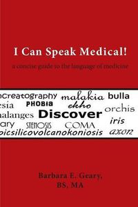 Cover image for I Can Speak Medical!: A Concise Guide to the Language of Medicine