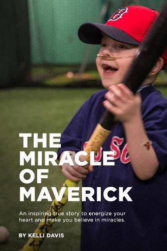 Cover image for The Miracle of Maverick: An Inspiring True Story to Energize Your Heart and Make You Believe in Miracles