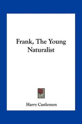 Cover image for Frank, The Young Naturalist
