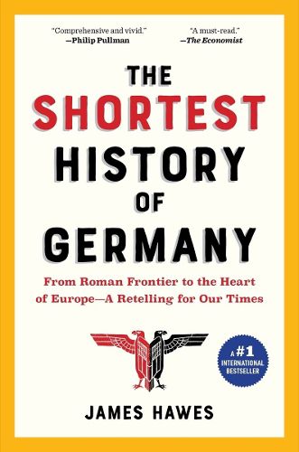 Cover image for The Shortest History of Germany: From Julius Caesar to Angela Merkel--A Retelling for Our Times