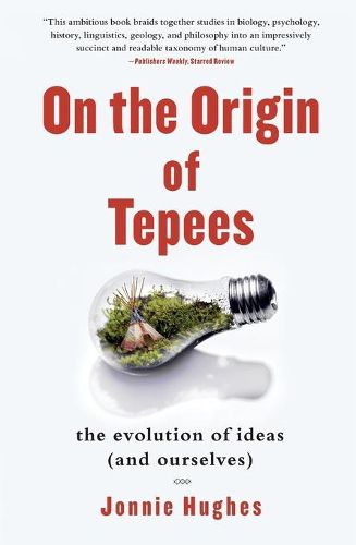 Cover image for On the Origin of Tepees: The Evolution of Ideas (and Ourselves)