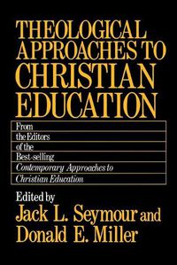 Cover image for Theological Approaches to Christian Education