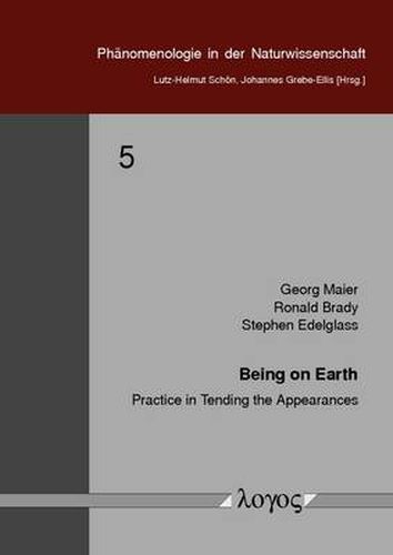 Cover image for Being on Earth: Practice in Tending the Appearances