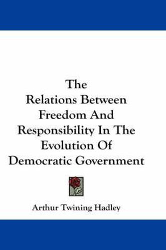 Cover image for The Relations Between Freedom and Responsibility in the Evolution of Democratic Government