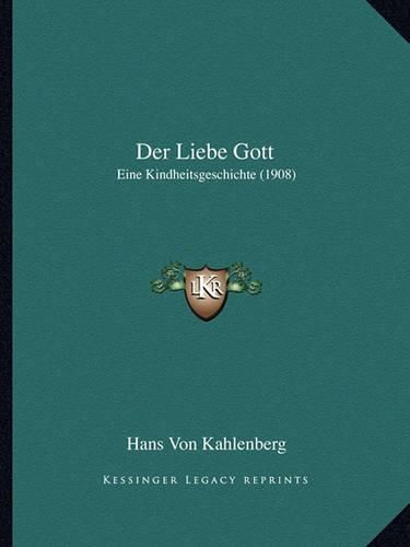 Cover image for Der Liebe Gott: Eine Kindheitsgeschichte (1908)