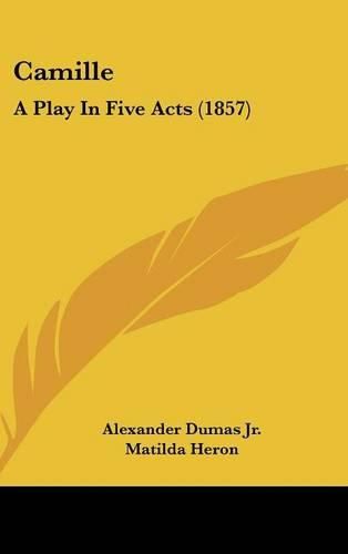 Camille: A Play in Five Acts (1857)