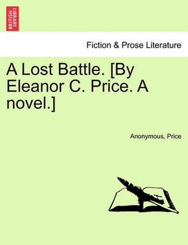 Cover image for A Lost Battle. [By Eleanor C. Price. a Novel.]