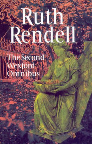 The Second Wexford Omnibus: No More Dying Then ,  Guilty Thing Surprised  and  Murder Being Once Done