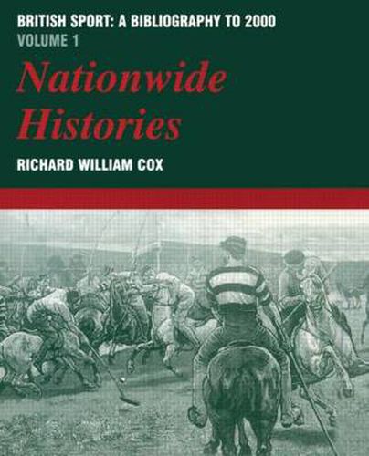 Cover image for British Sport: a Bibliography to 2000: Volume 1: Nationwide Histories