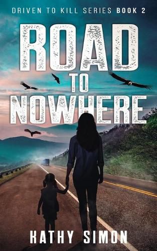 Cover image for Road to Nowhere: Driven to Kill Series Book 2