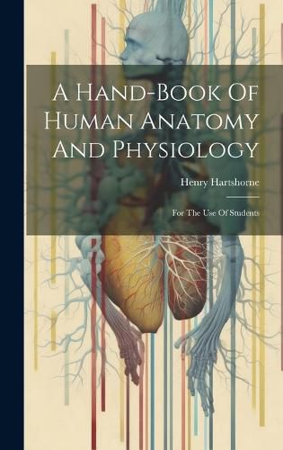 Cover image for A Hand-book Of Human Anatomy And Physiology