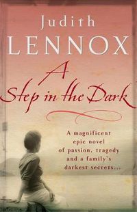 Cover image for A Step In The Dark: A spellbinding novel of passion, tragedy and dark secrets