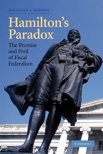 Cover image for Hamilton's Paradox: The Promise and Peril of Fiscal Federalism