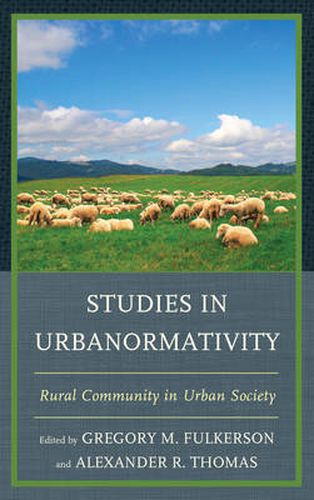 Studies in Urbanormativity: Rural Community in Urban Society