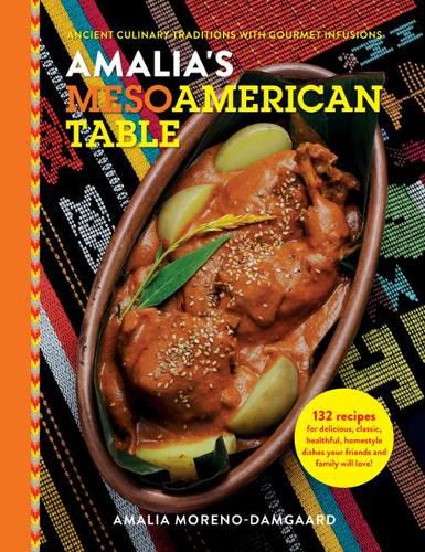 Cover image for Amalia's Mesoamerican Table: Ancient Culinary Traditions with Gourmet Infusions