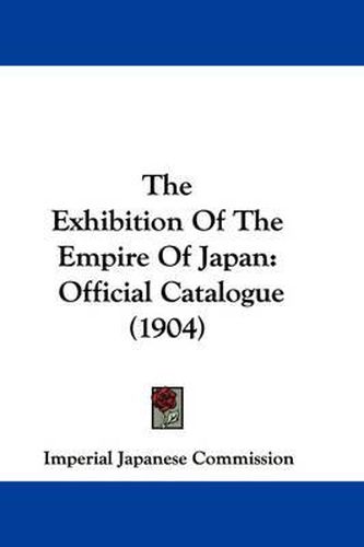 Cover image for The Exhibition of the Empire of Japan: Official Catalogue (1904)