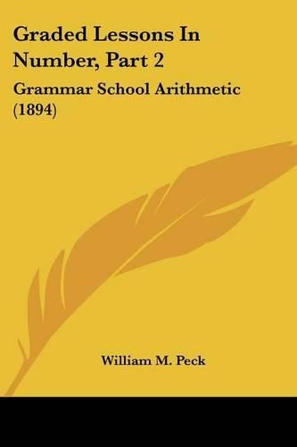 Cover image for Graded Lessons in Number, Part 2: Grammar School Arithmetic (1894)