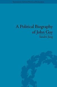 Cover image for A Political Biography of John Gay