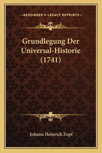 Cover image for Grundlegung Der Universal-Historie (1741)