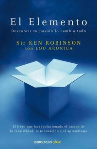 Cover image for El Elemento: Descubrir tu pasion lo cambia todo / The Element: How Finding Your Passion Changes Everything
