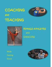 Cover image for Coaching and Teaching Female Athletes and Dancers