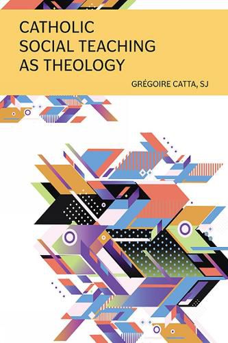 Cover image for Catholic Social Teaching as Theology