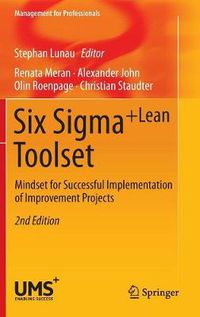 Cover image for Six Sigma+Lean Toolset: Mindset for Successful Implementation of Improvement Projects