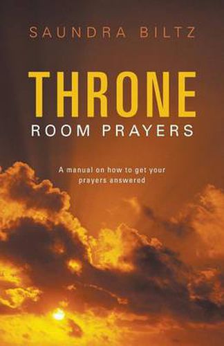 Cover image for Throne Room Prayers: A Manual on How to Get Your Prayers Answered
