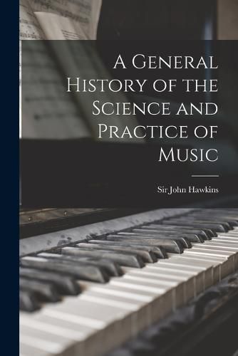 A General History of the Science and Practice of Music