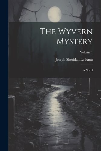 Cover image for The Wyvern Mystery; a Novel; Volume 1