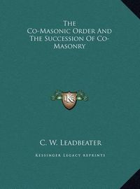 Cover image for The Co-Masonic Order and the Succession of Co-Masonry