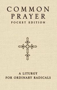 Cover image for Common Prayer Pocket Edition: A Liturgy for Ordinary Radicals