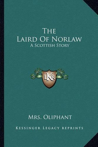 The Laird of Norlaw: A Scottish Story