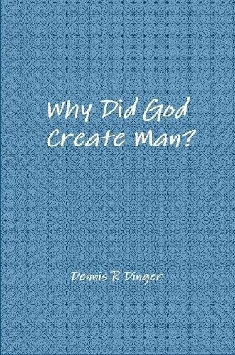 Why Did God Create Man?