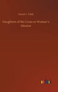 Cover image for Daughters of the Cross or Womans Mission