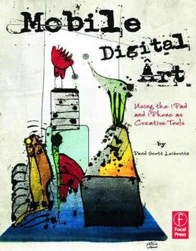 Cover image for Mobile Digital Art: Using the iPad and iPhone as Creative Tools