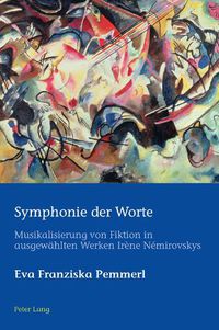 Cover image for Symphonie Der Worte: Musikalisierung Von Fiktion in Ausgewaehlten Werken Irene Nemirovskys