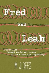 Cover image for Fred & Leah: A True Life Second World War Drama of Love, Loss and Captivity