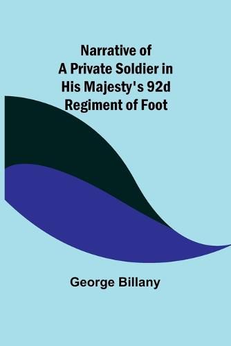 Cover image for Narrative of a Private Soldier in His Majesty's 92d Regiment of Foot