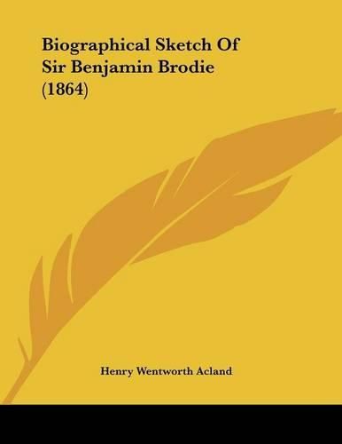 Biographical Sketch of Sir Benjamin Brodie (1864)