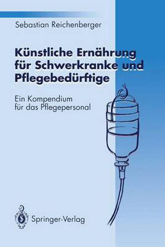 Cover image for Kunstliche Ernahrung fur Schwerkranke und Pflegebedurftige: Ein Kompendium fur das Pflegepersonal